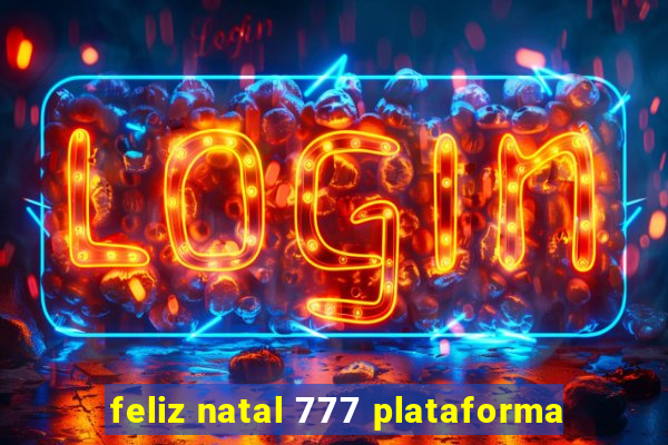 feliz natal 777 plataforma